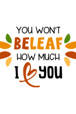 You Won't Beleaf How Much I Love You, Leaves Free Svg File