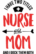 I have two titles nurse and mom and i rock them both, nursing free svg file