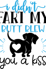 i didnt fart my butt blew you a kiss, funny dog free svg file