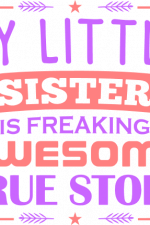 my little sister is freaking awesome, funny siblings free svg file