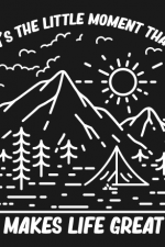 its the little moment that makes life great, camping free svg file