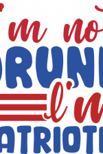 i am not drunk i am patriotic, funny 4th of july free svg file
