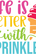 life is better with sprinkles, summer - free svg file for members