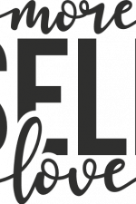 more self love saying free svg file