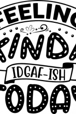 feeling kinda idgaf-ish today free svg file