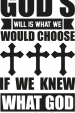 god's will is what we would choose if we knew what god knows - free svg file for members
