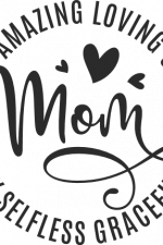 mom gift, amazing loving strong happy selfless graceful - free svg file for members