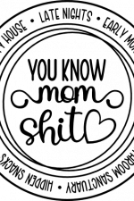 you know mom shit, funny momlife - free svg file for members