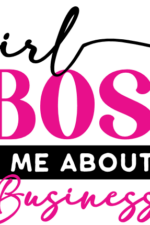 girl boss, ask me about my business - free svg files for members