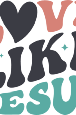 love like jesus - free svg file for members