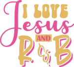 I love jesus and R&B, christian musician - free svg files for members