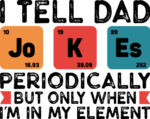 I tell dad jokes periodically, but only when I am in my element - free svg file for members