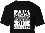 Papa because grand father is for old guys, funny fathers day tshirt design - free svg file for members