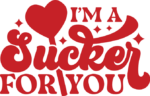 i am a sucker for you, valentines special - free svg file for members