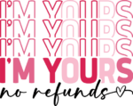 I am yours, no refunds, echo text, valentines day shirt - free svg file for members