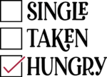 Single, taken, hungry, Funny Valentines day Tshirt design - free svg file for members