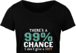 There is a 99% chance, i dont give a shit, sarcasm free svg file