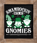 Shamrockin with my gnomies, st patricks day shirt, wall art print - free svg file for members