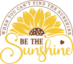 Be the sunshine, When you cant find the sunshine - free svg file for members
