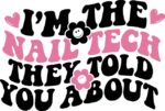 Im the nail tech they told you about, nail artist - free svg file for members