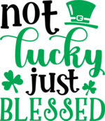 Not lucky just blessed, saint patricks day free svg file