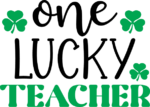 One lucky teacher, saint patricks day, teacher quotes free svg file