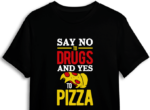 Say no to drugs and yes to pizza, funny food lover tshirt design free svg file