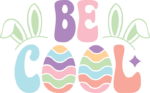 Be cool, easter eggs, easter t-shirt design free svg file