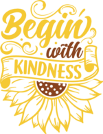 Begin with kindness, half sunflower, positive quotes - free svg file for members