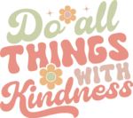 Do all things with kindness, positive vibes free svg file