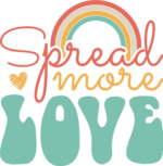 Spread more love, rainbow design, positive vibes free svg file