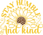 Stay humble and kind, sunflower quotes, inspirational quotes - free svg file for members