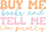 Buy me books and tell me i am pretty, book lover tshirt design - free svg file for members