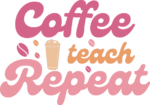 Coffee, teach, repeat, funny teacher mug design - free svg file for members