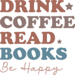 Drink coffee, read books, be happy, coffee lover tshirt design free svg file