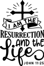I am the resurrection and the life, john 11:25 - free svg file for members