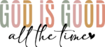 God is good all the time, religious quotes tshirt design - free svg file for members