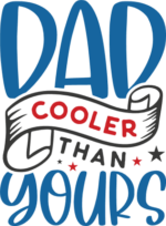 Dad cooler than yours, funny t-shirt design, fathers day gift free svg file