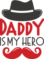 Daddy is my hero, moustache and hat, fathers day mug design free svg file