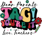 Dear parents tag you're it, love, teachers, funny tshirt design - free svg file for members