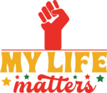 My life matters, Juneteenth t shirt design, raised fist clipart image - free svg file for members