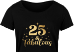 25 and fabulous, trendy birthday tee shirt design - free svg file for members