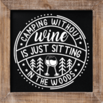 Camping without wine is just sitting in the woods, funny camping life quotes - free svg file for members