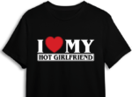 I love my hot girlfriend, Funny Valentines day gift, tshirt design for her - free svg file for members