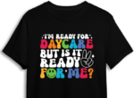 I'm ready for day care, but is it ready for me? kids 1st Day tshirt design - free svg file for members