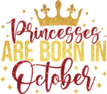 Princesses are born in October, golden png for sublimation, birthday gift - free svg file for members