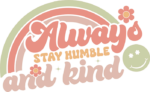 Always stay humble and kind, rainbow, motivational quotes - free svg file for members