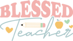 Blessed teacher, last day of school, tshirt design for teacher - free svg file for members