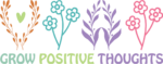 Grow positive thoughts, flowers, motivational sayings - free svg file for members