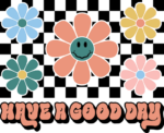 Have a good day, checkered background, floral tshirt design - free svg file for members